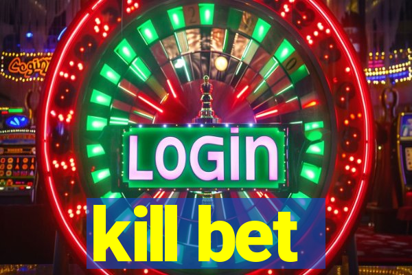 kill bet